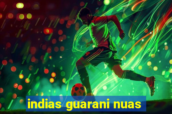 indias guarani nuas